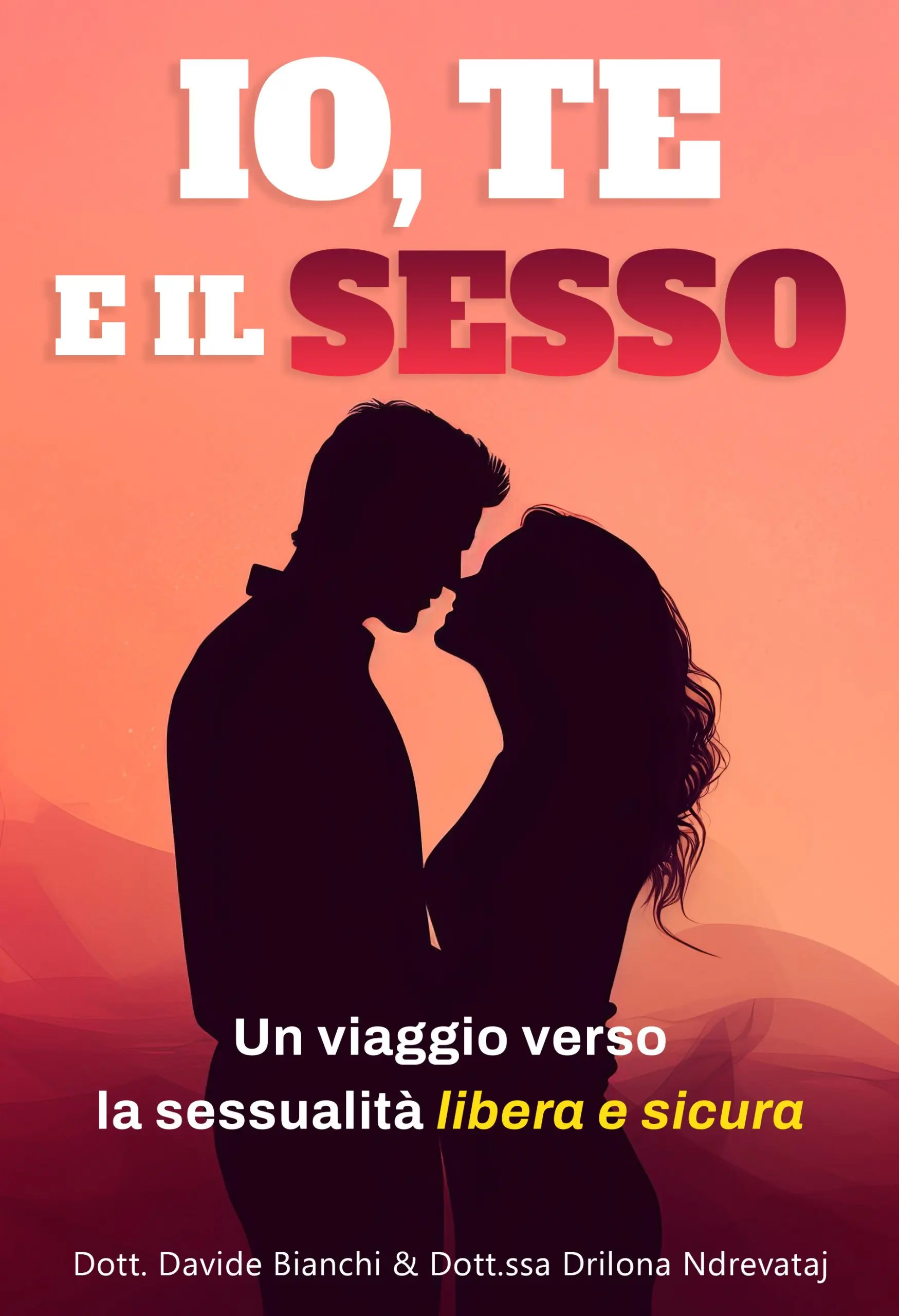 Io Te e il Sesso &ndash; libro di sessuologia di Davide Bianchi e Drilona Ndrevataj